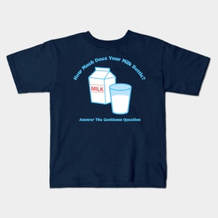 How Much Does Your Milk Bottle? Kids T-Shirt